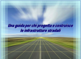 Guida per chi progetta e costruisce le infrastrutture stradali